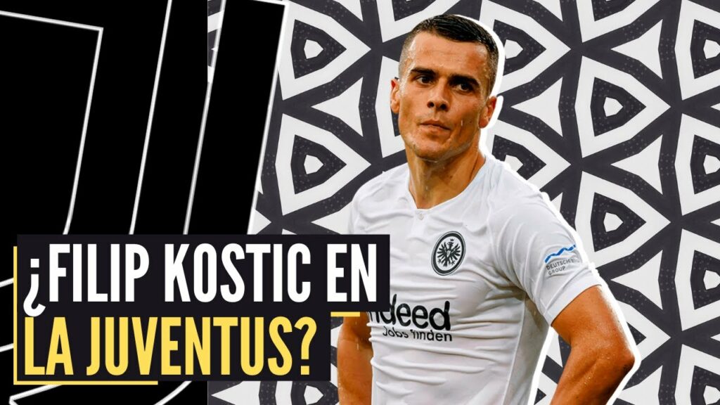 ¿LA JUVENTUS FICHA A FILIP KOSTIC? ¿CÓMO JUGARÍA ALLEGRI?