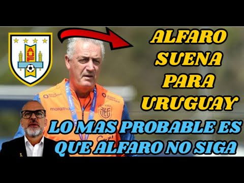 PRENSA “GUSTAVO ALFARO SUENA PARA DIRIGIR URUGUAY”| LO MAS PROBABLE ES QUE ALFARO NO SIGA EN ECUADOR PRENSA "GUSTAVO ALFARO SUENA PARA DIRIGIR URUGUAY"| LO MAS PROBABLE ES QUE ALFARO NO SIGA EN ECUADOR