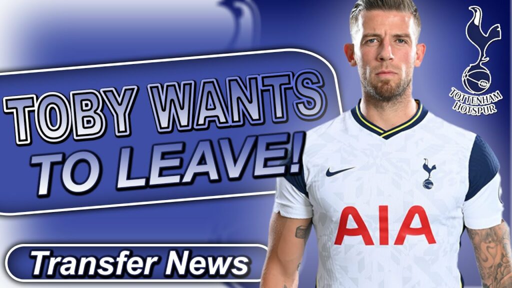 Toby Alderweireld Tells Tottenham He Wants To Leave This Summmer