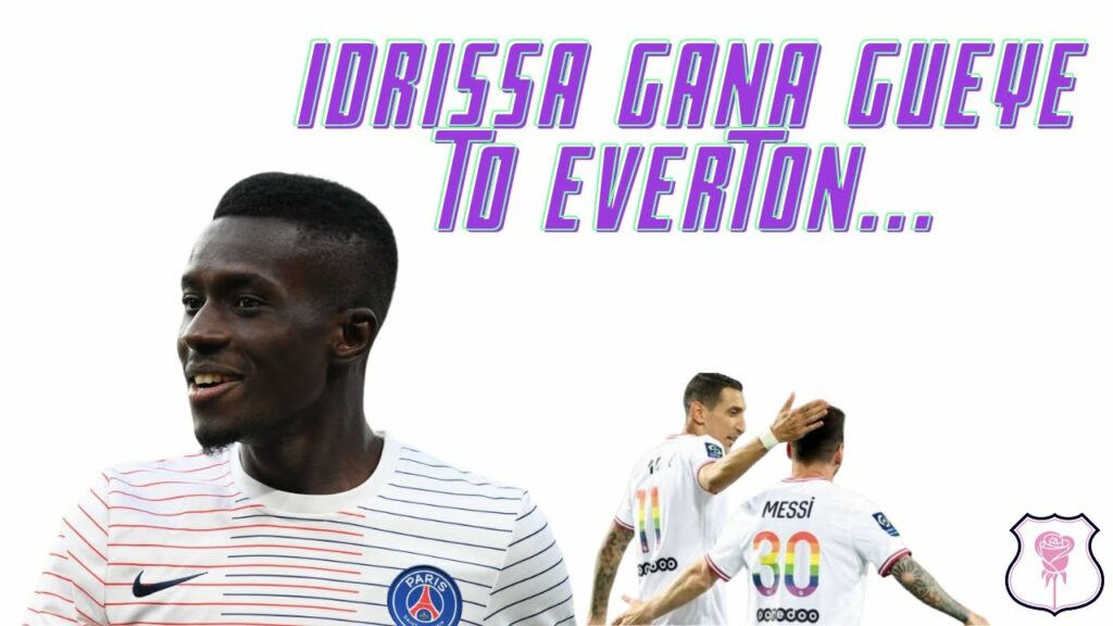 MY THOUGHTS ON EVERTON SIGNING IDRISSA GANA GUEYE…