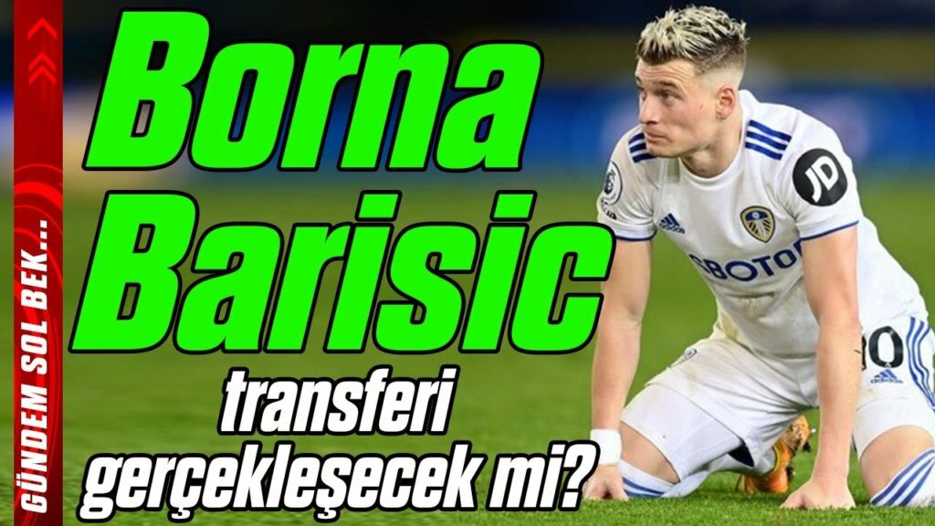 GÜNDEM SOL BEK - Borna Barisic transferi gerçekleşecek mi?
