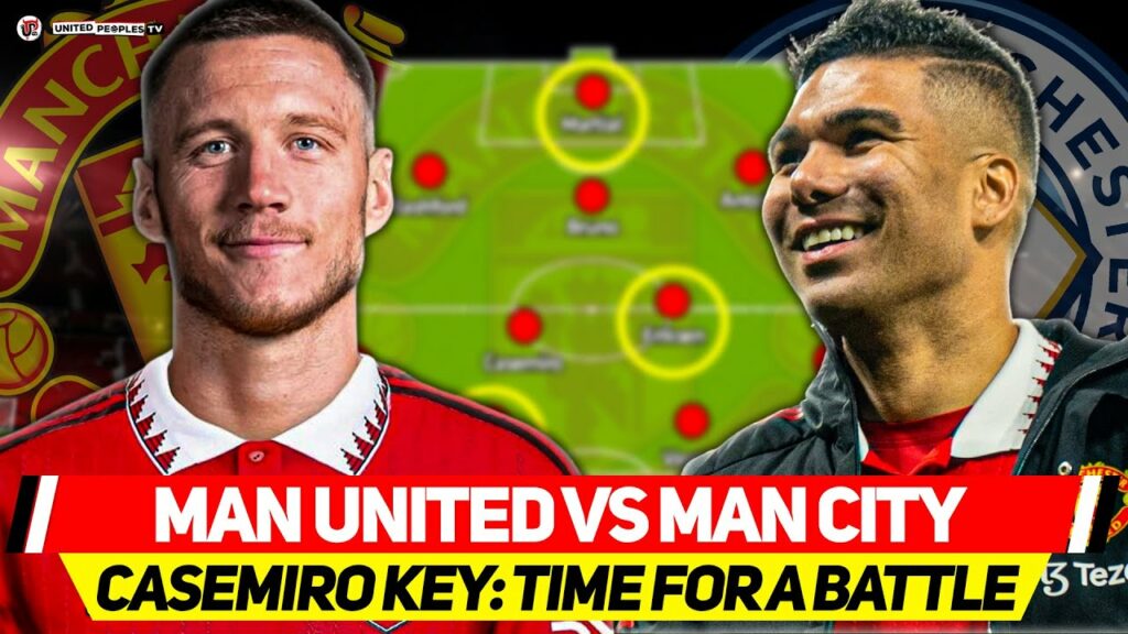 Casemiro Is KEY, Weghorst DEBUT? | MAN UTD vs CITY | The Big One: How Far Have Ten Hag's Side Come?