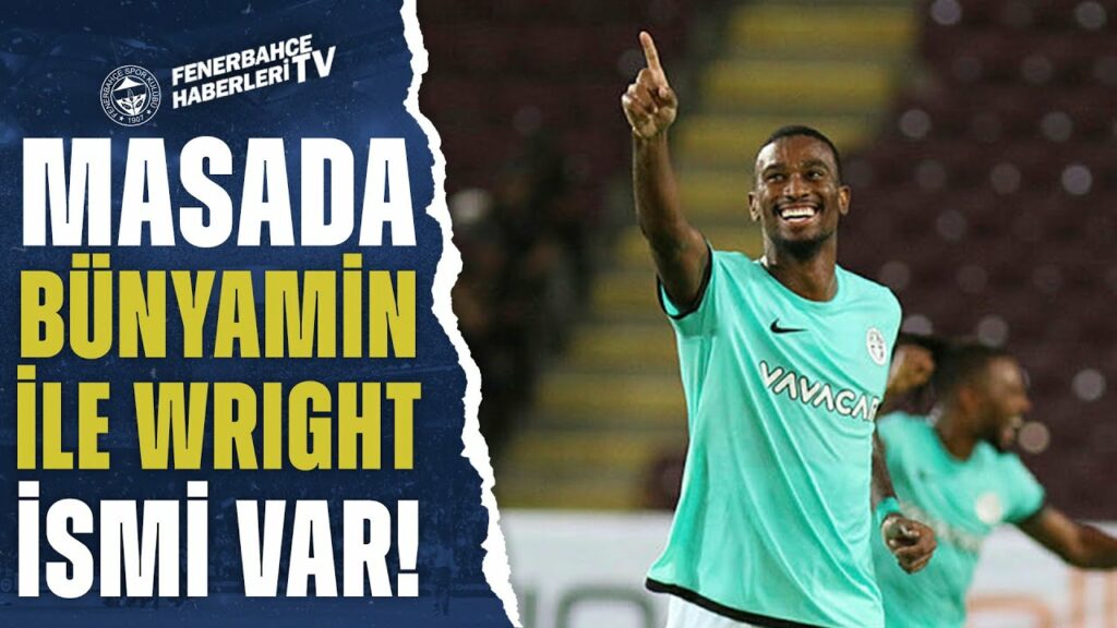Fenerbahçe'den Transferde Bünyamin Balcı ve Haji Wright Harekatı!