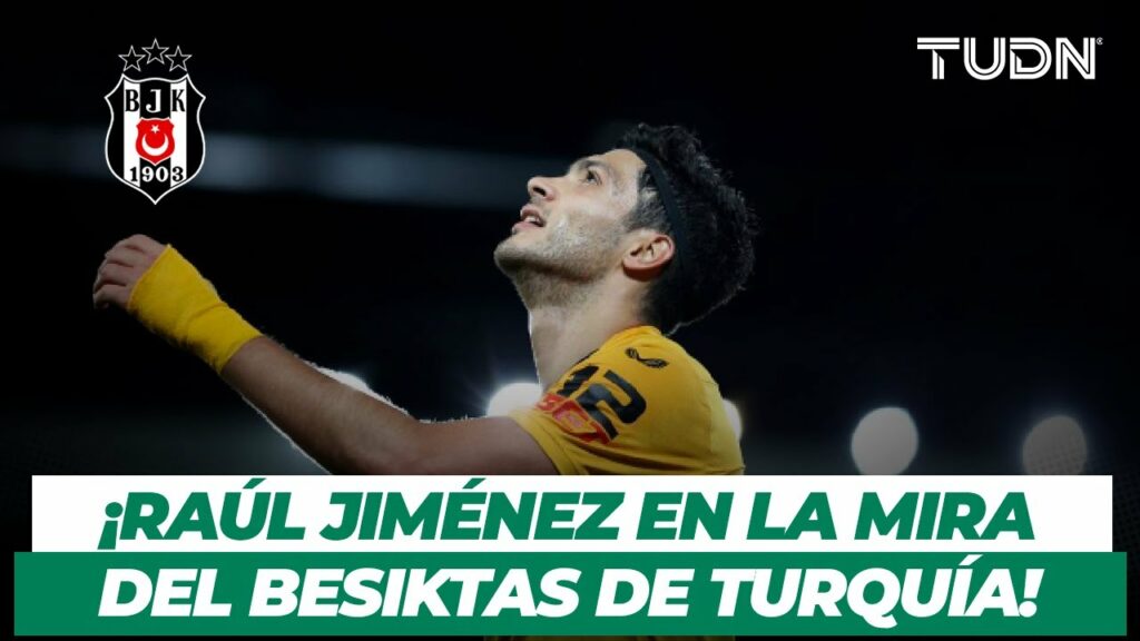 👀🤔¿NUEVO DESTINO?👀🤔 Raúl Jiménez en la mira del Besiktas de Turquía I TUDN