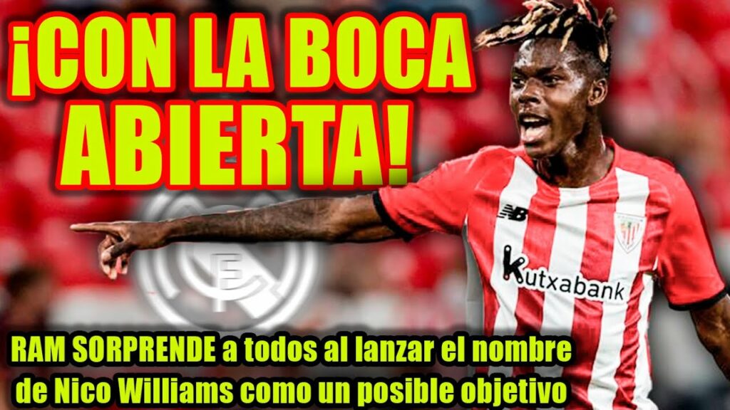 RAM SORPRENDE a todos al lanzar el nombre de Nico Williams como un posible objetivo