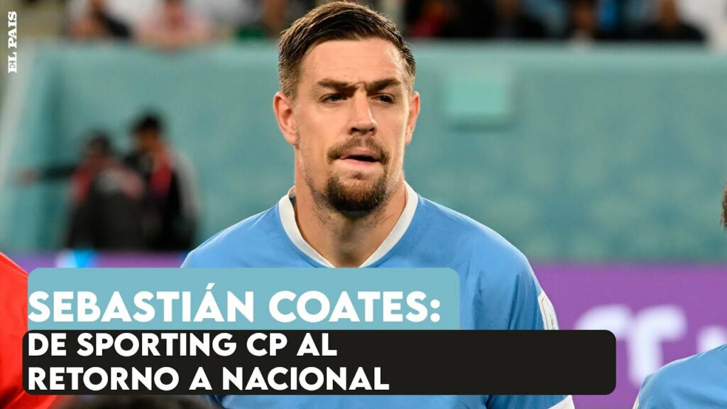 Sebastián Coates: de su récord en Sporting CP a la posibilidad de volver a Nacional en un futuro