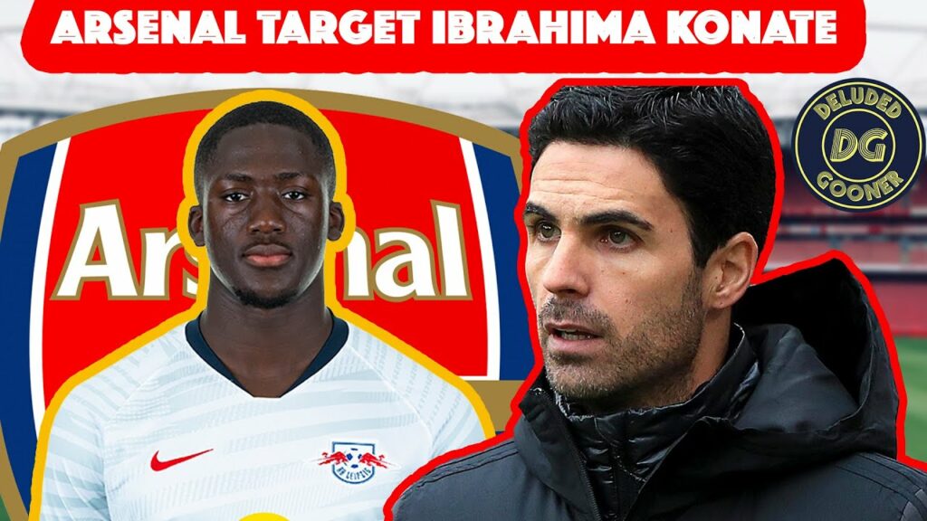 Arsenal target summer moves Ibrahima Konate & André Silva Arsenal target summer moves Ibrahima Konate & André Silva