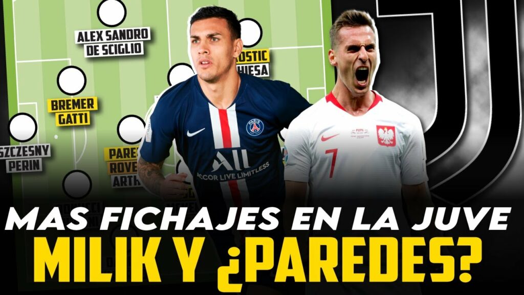 MILIK Y ¿PAREDES? EN TURÍN I LA JUVENTUS ¿COMPLETA SU MERCADO DE FICHAJES?