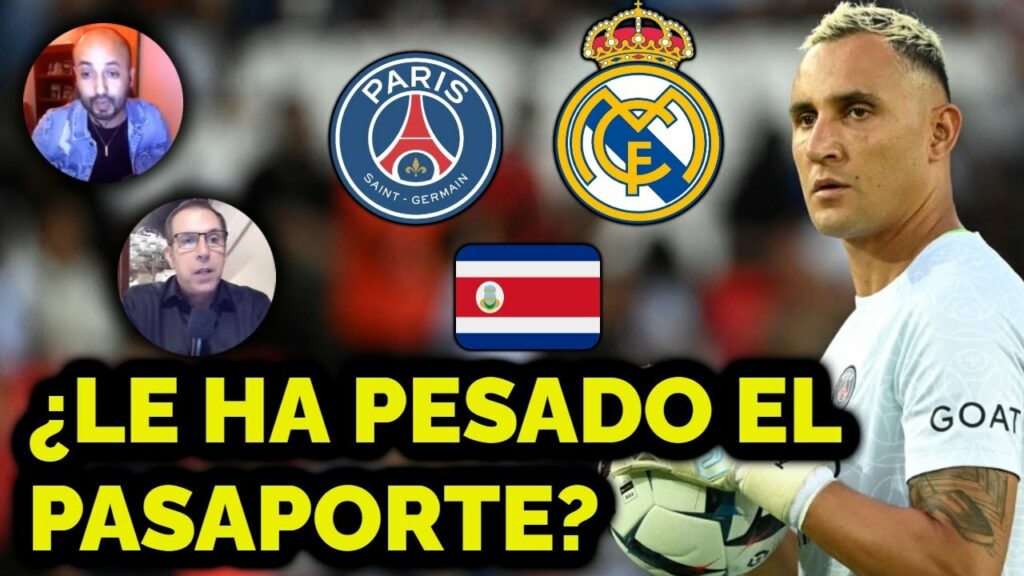 ¿Le ha pesado el PASAPORTE a KEYLOR NAVAS?