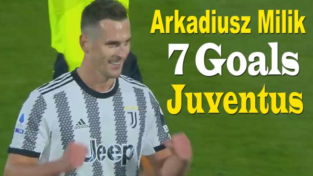 Arkadiusz Milik All 7 Goals For Juventus