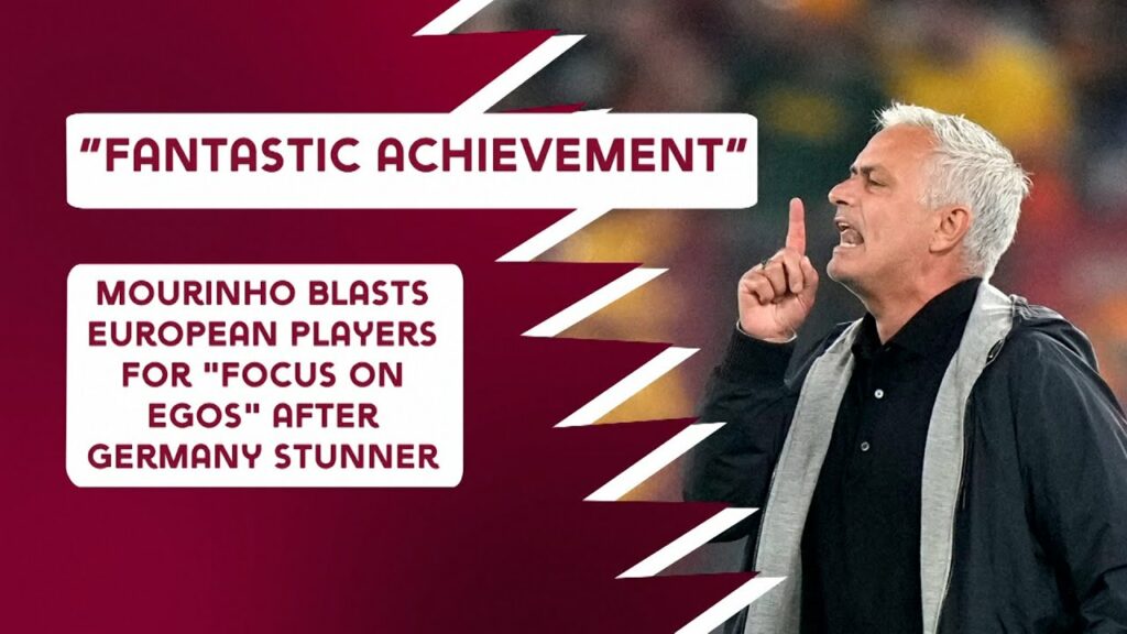 Mourinho blasts European players for "focus on egos" after Germany stunner