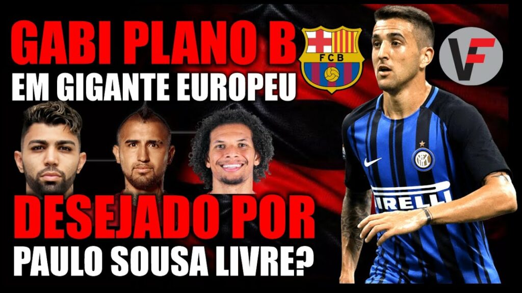 GABI  VOLTA SER PLANO B EM GIGANTE EUROPEU  I MATIAS VECINO NO FLA E+