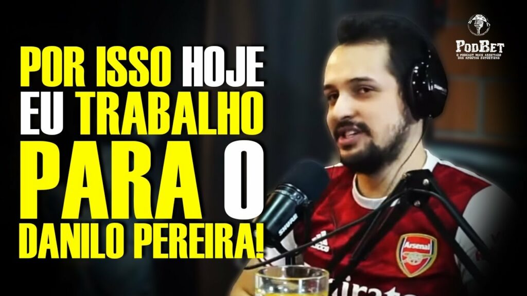 POR ISSO HOJE EU TRABALHO PARA O DANILO PEREIRA | CORTES DO PODBET PODCAST