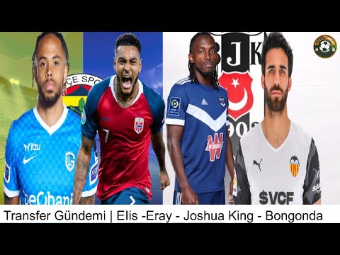 TRANSFER HABERLERİ 2022 🔥Alberth Elis, Joshua King, Bongonda, Eray Cömert, Beşiktaş, Fenerbahçe TRANSFER HABERLERİ 2022 🔥Alberth Elis, Joshua King, Bongonda, Eray Cömert, Beşiktaş, Fenerbahçe