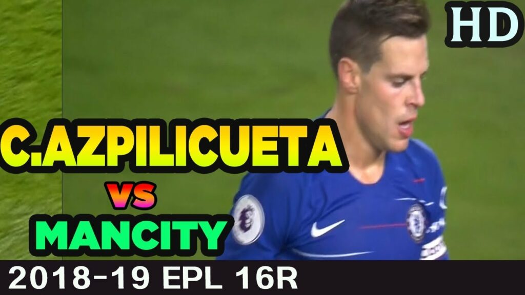 Fantastic defence | César Azpilicueta  vs ManCity  - 2018/2019 Premier League