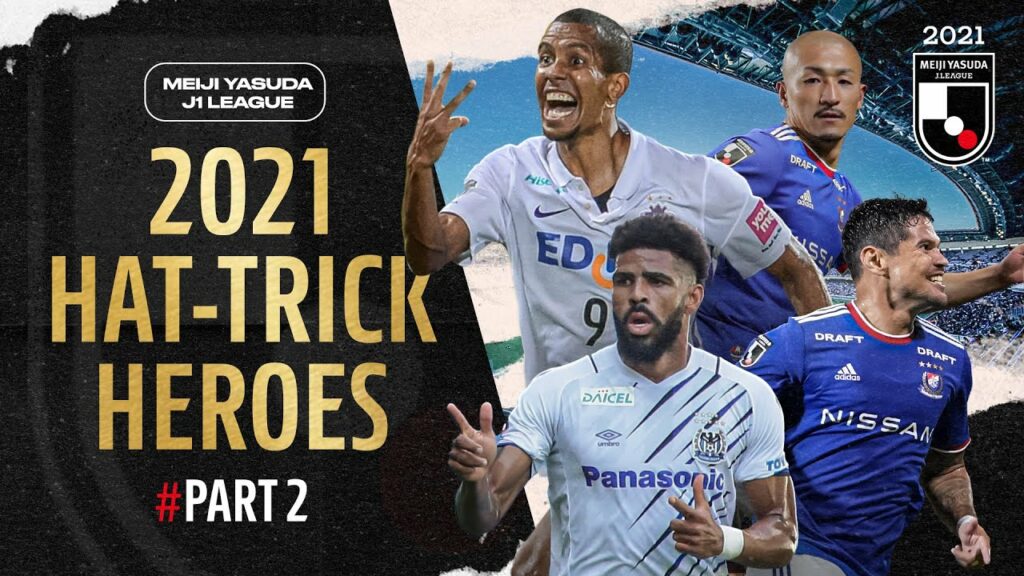 Daizen Maeda, Patric, Douglas Vieira and Léo Ceará | Hat-Trick Heroes | 2021 | Part 2 | J1 LEAGUE