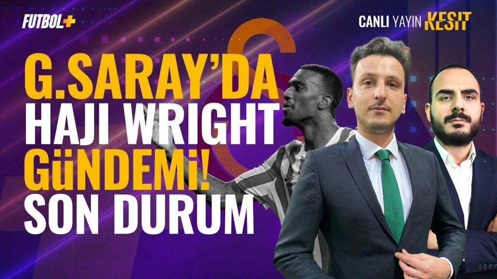 Galatasaray'da Haji Wright gündemi! Son Durum... | Emre Kaplan | Galatasaray