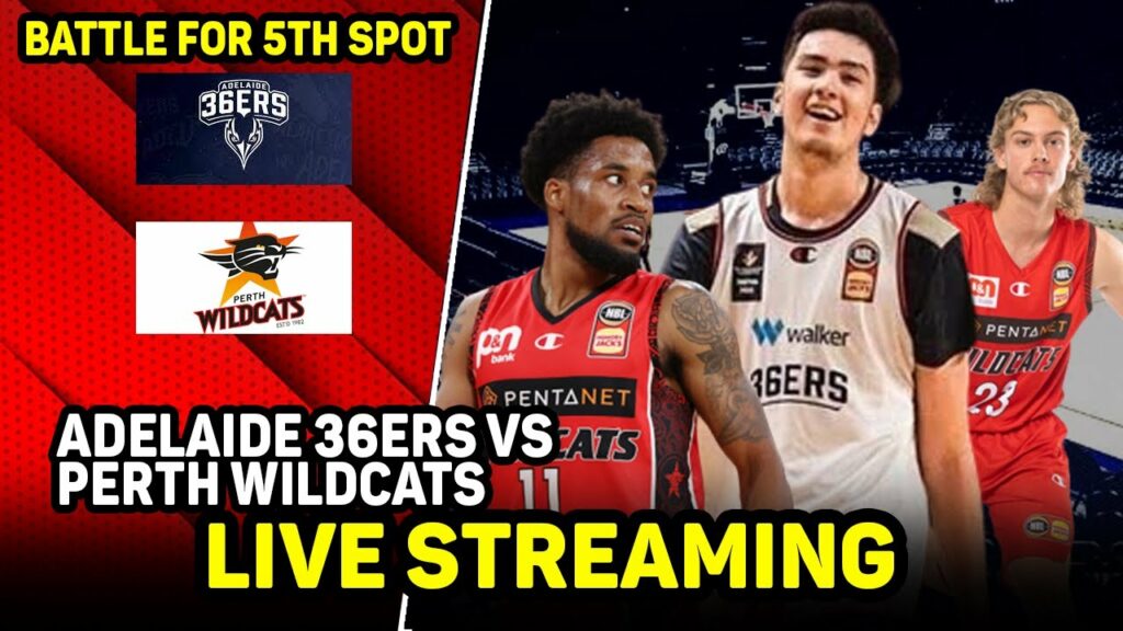 ADELAIDE 36ERS VS PERTH WILDCATS LIVE STREAMING | KAI SOTTO VS LUKE TRAVERS AND BRYCE COTTON