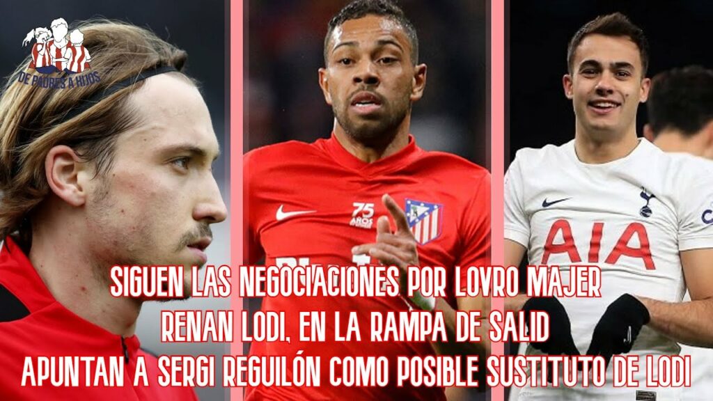 Las negociaciones por Lovro Majer | Lodi puede salir | Reguilón es una de las opciones para suplirlo
