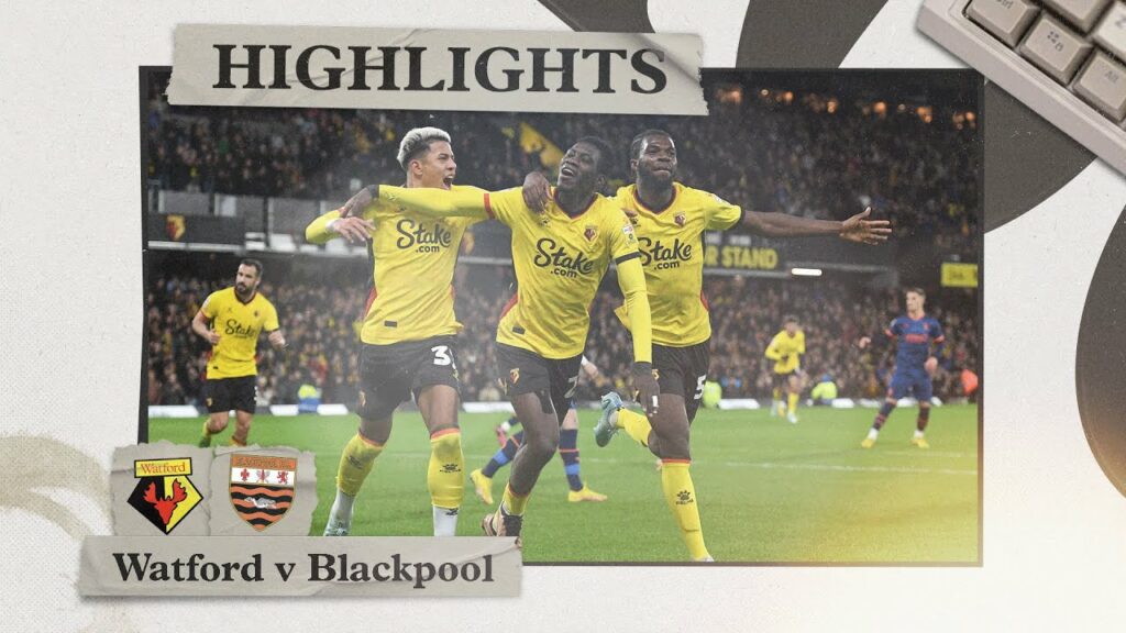 Watford 2-0 Blackpool | Highlights