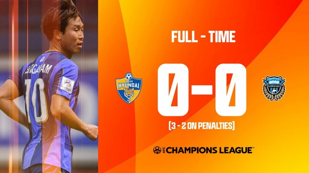 #ACL2021 - Round of 16 | Ulsan Hyundai FC (KOR) 0 - 0(3-2 PSO) Kawasaki Frontale (JPN)