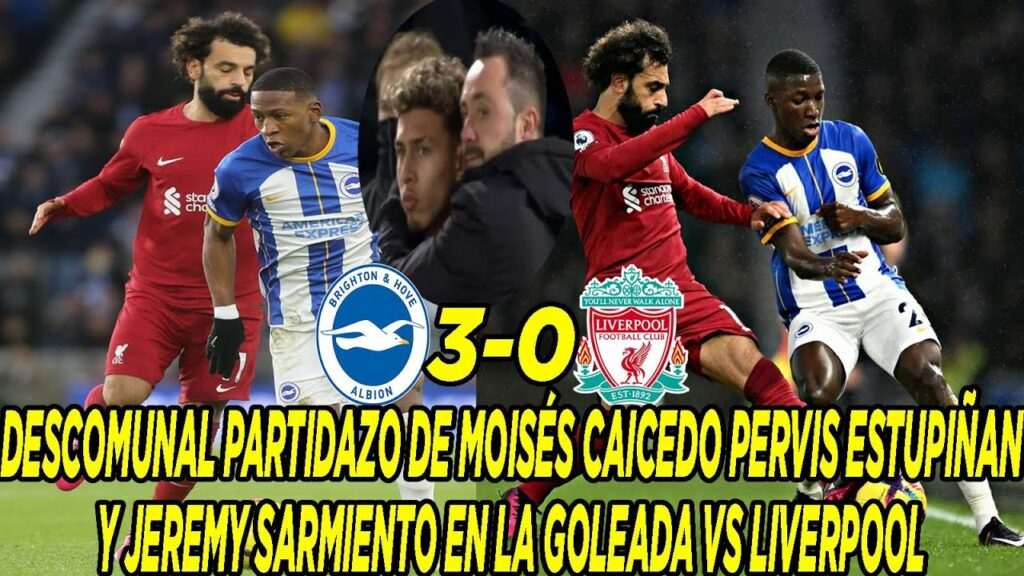 DESCOMUNAL PARTIDAZO DE MOISÉS CAICEDO PERVIS ESTUPIÑAN Y JEREMY SARMIENTO EN GOLEADA VS LIVERPOOL