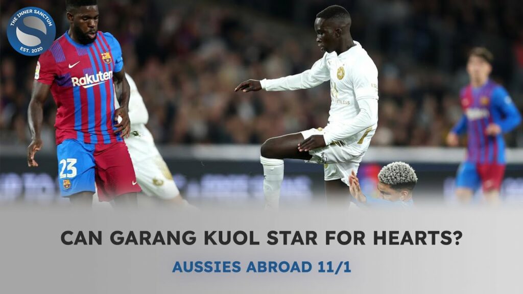 CAN GARANG KUOL STAR FOR HEARTS? Aussies Abroad (11/1) CAN GARANG KUOL STAR FOR HEARTS? Aussies Abroad (11/1)