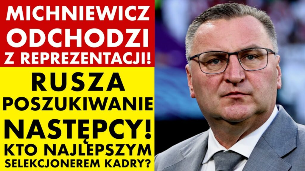 MICHNIEWICZ ODCHODZI Z REPREZENTACJI! RUSZA POSZUKIWANIE NASTĘPCY!