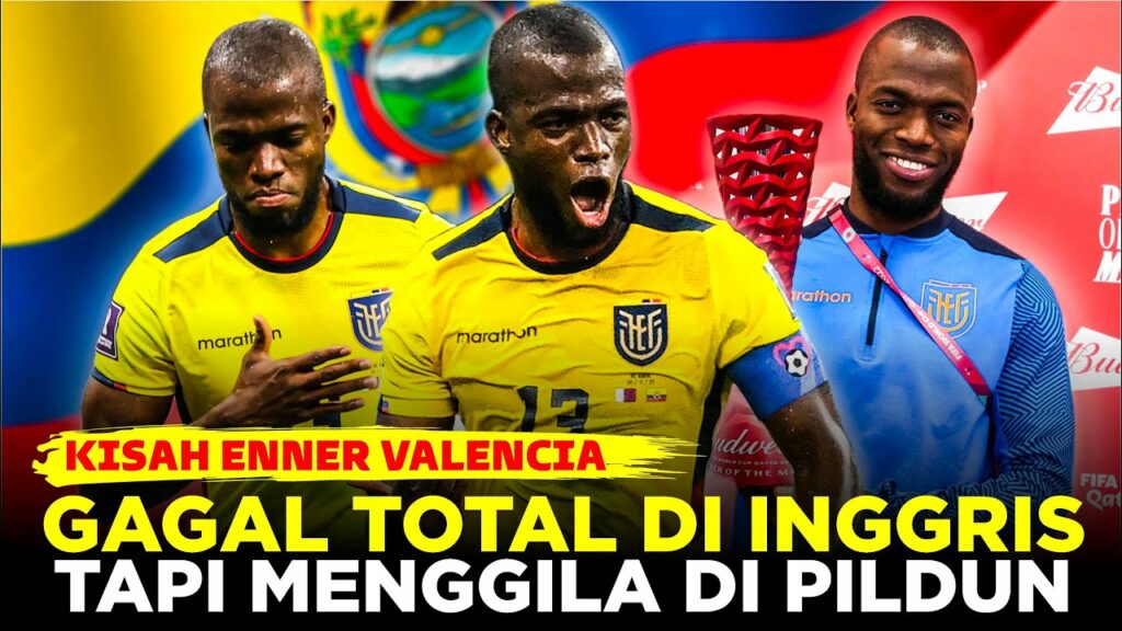 KISAH ENNER VALENCIA PEMAIN YANG GAGAL TOTAL DI INGGRIS TAPI MENGGILA DI PIALA DUNIA 2022