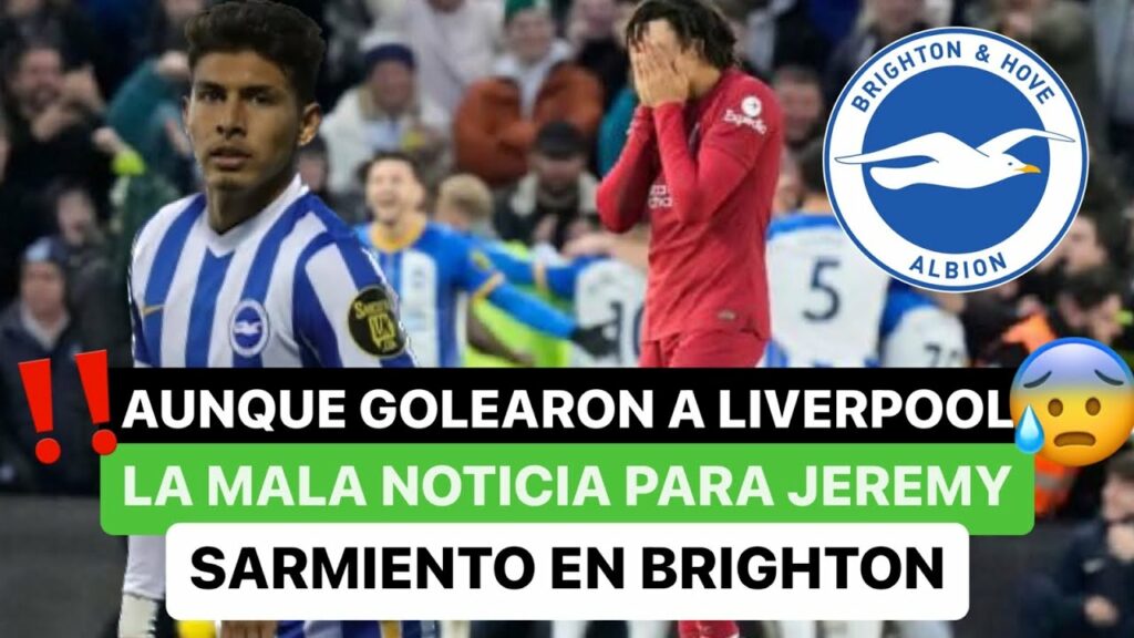 😱 Aunque golearon a Liverpool 🔴, la mala noticia 😰 para Jeremy Sarmiento 🇪🇨 en Brighton 🔵