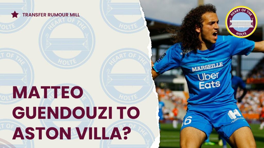 Matteo Guendouzi to join Aston Villa?! Transfer Rumour Mill - The Villa Filler Podcast