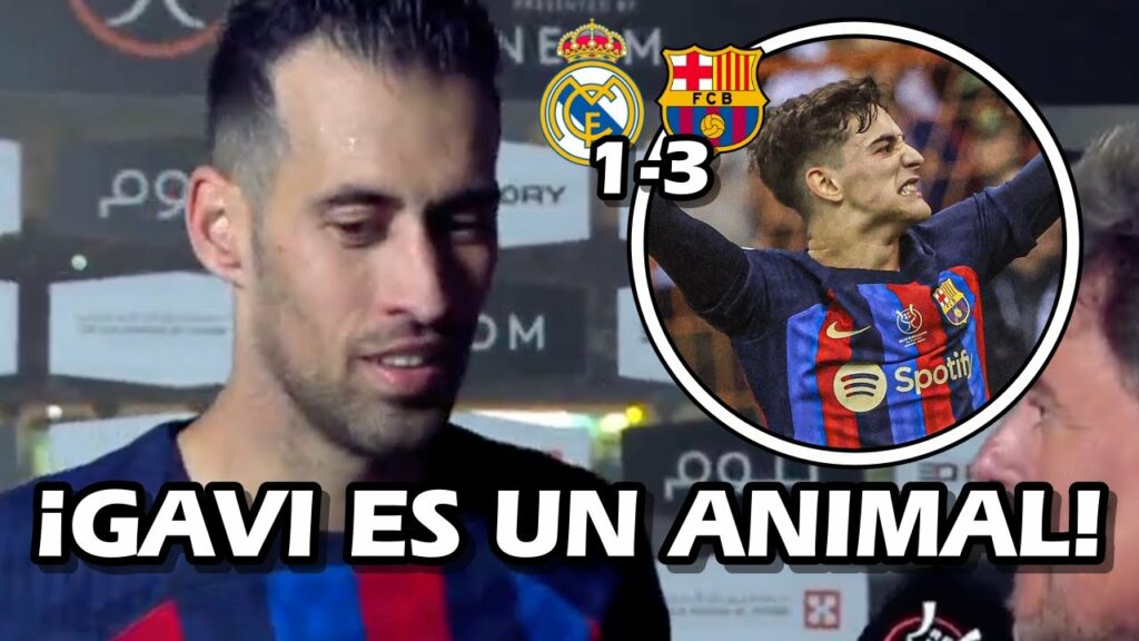 ¡CAMPEONES! LA REACCIÓN DE SERGlO BUSQUETS Y SOBRE GAVI TRAS CAMPEONATO REAL MADRlD 1-3 FC BARCELONA