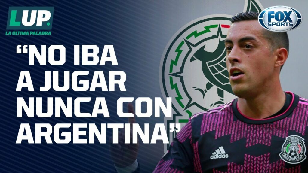 "Funes Mori va con el Tri porque nunca iba a jugar con Argentina" | LUP