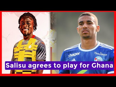 MOHAMMED SALISU REPORTED AGREES TO PLAY FOR GHANA, DJIKU SET FOR HOFFENHEIM SWITCH