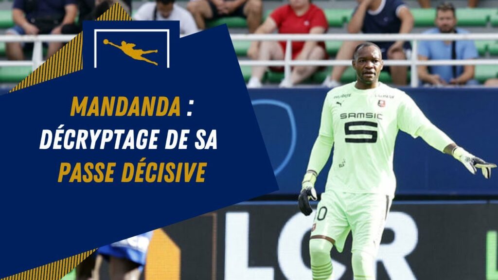 Mandanda : Décryptage de sa passe décisive