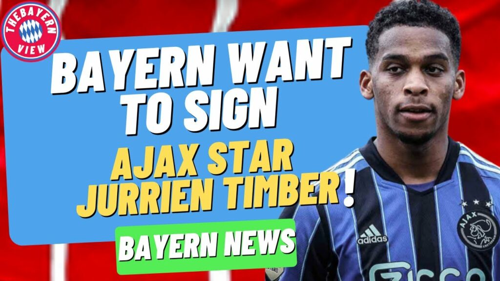 Bayern Munich targeting Ajax star Jurrien Timber! - Bayern Munich transfer News