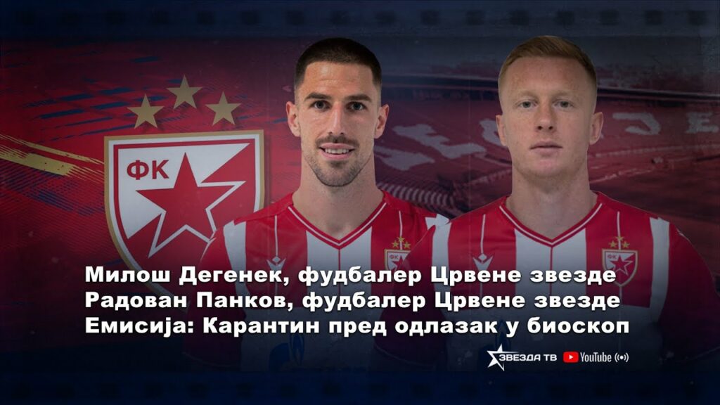 Zvezda u karantinu EP2: Miloš Degenek i Radovan Pankov