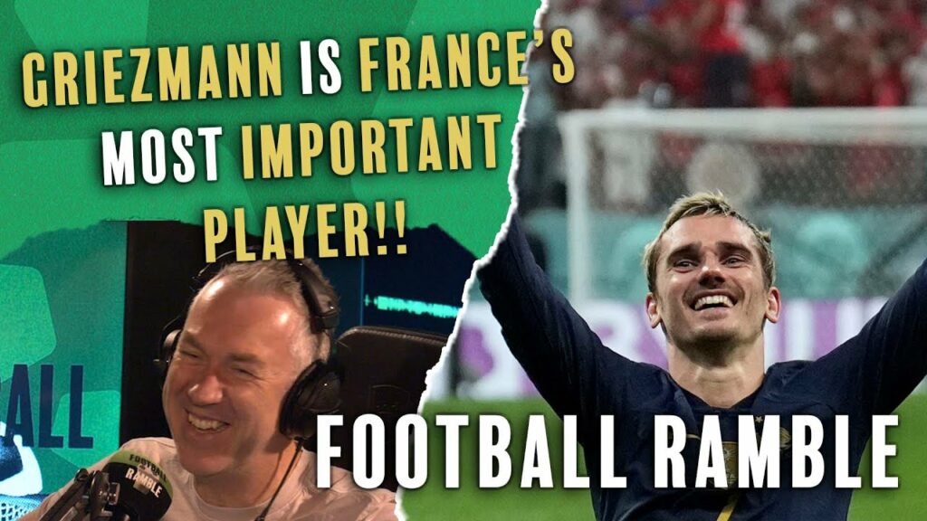 Antoine Griezmann is France's most important player | Football Ramble podcast