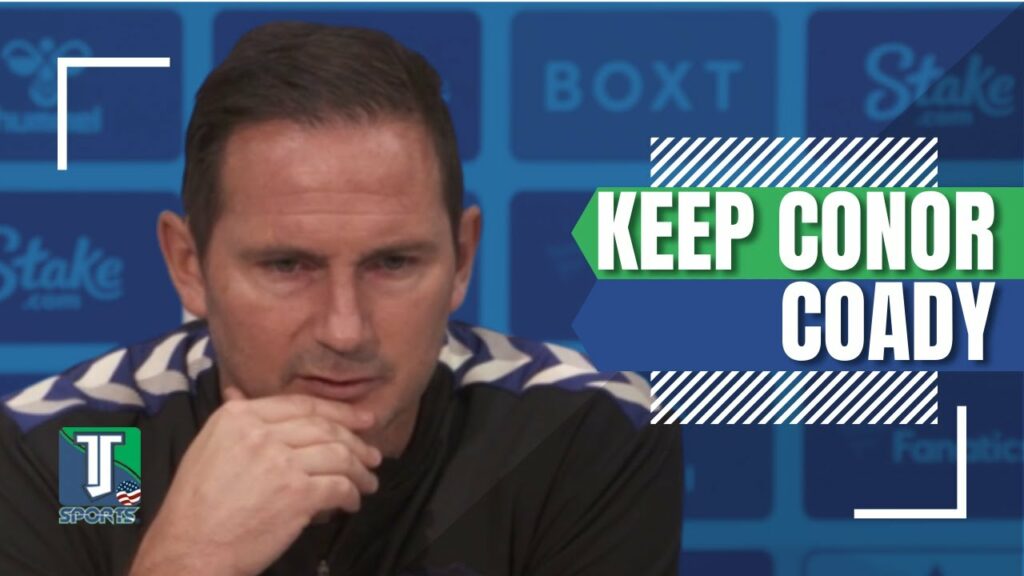 Frank Lampard REVEALS they are EAGER to KEEP Conor Coady
