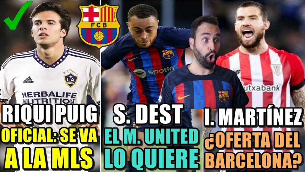 🚨OFICIAL: RIQUI PUIG a la MLS - El UNITED QUIERE a SERGIÑO DEST - ¿OFERTA BARÇA por IÑIGO MARTÍNEZ?