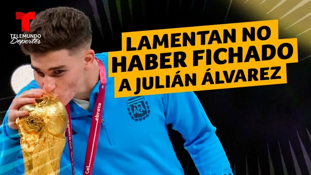 Julián Álvarez: Un DT de la Premier League se arrepiente de no ficharlo | Telemundo Deportes