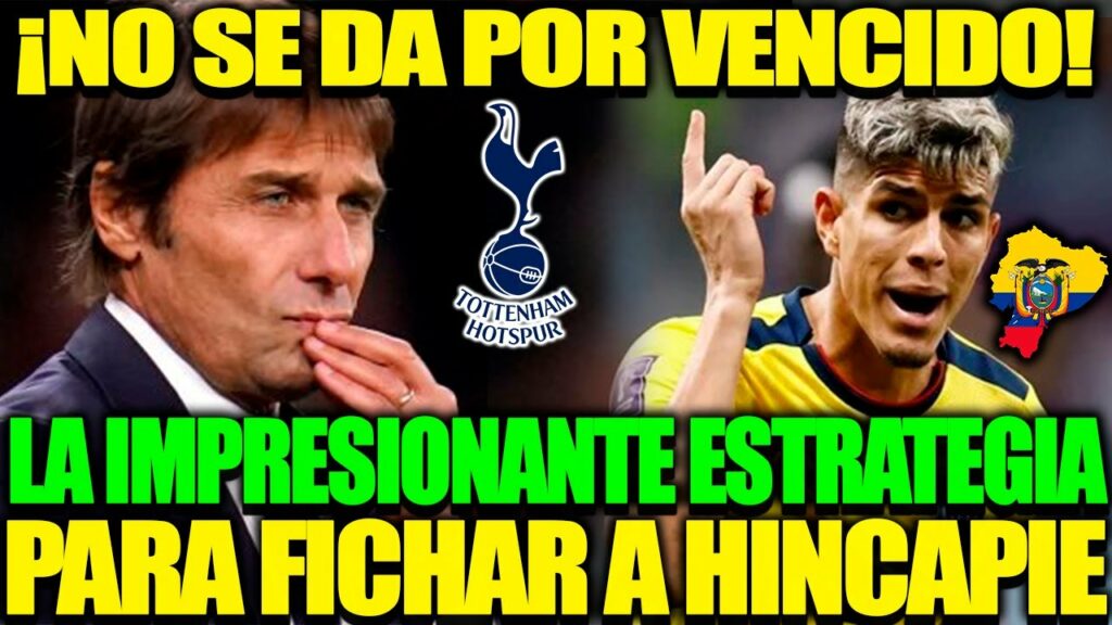 ¡NO SE RINDEN! LA IMPRESIONANTE ESTATEGIA DEL TOTTENHAM PARA FICHAR AL ECUATORIANO PIERO HINCAPIE ¡NO SE RINDEN! LA IMPRESIONANTE ESTATEGIA DEL TOTTENHAM PARA FICHAR AL ECUATORIANO PIERO HINCAPIE