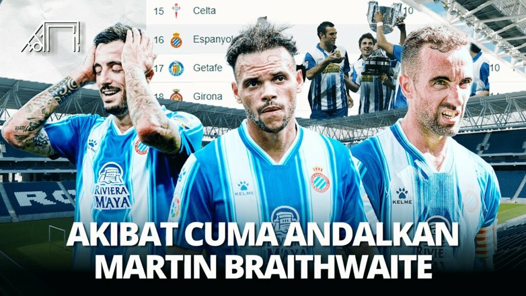 Tetap Terpuruk Walau Braithwaite Sudah Tampil Ngeri! Kronologi Terpuruknya Espanyol di La Liga