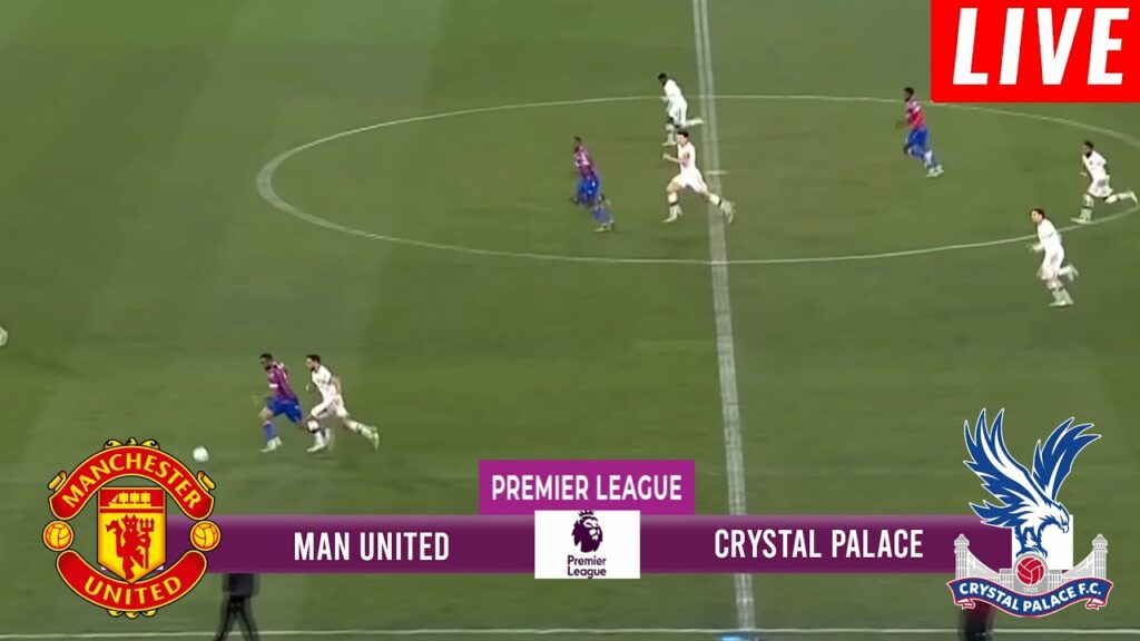🔴 MANCHESTER UNITED VS CRYSTAL PALACE PREMIER LEAGUE 2022/2023