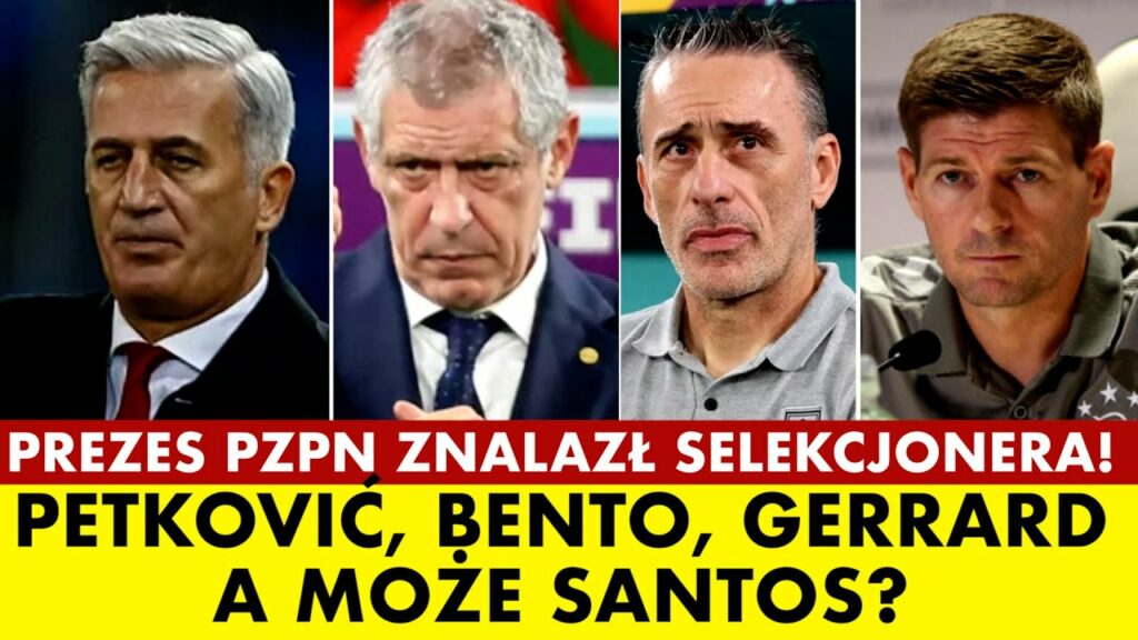 PREZES PZPN ZNALAZŁ ZAGRANICZNEGO SELEKCJONERA! PETKOVIĆ? BENTO? GERRARD? A MOŻE SANTOS? PREZES PZPN ZNALAZŁ ZAGRANICZNEGO SELEKCJONERA! PETKOVIĆ? BENTO? GERRARD? A MOŻE SANTOS?
