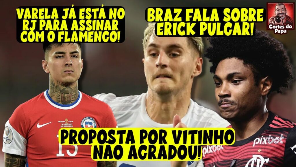 GUILLERMO VARELA JÁ ESTÁ NO RIO DE JANEIRO | MARCOS BRAZ RECUSA PROPOSTA E FALA SOBRE ERICK PULGAR!