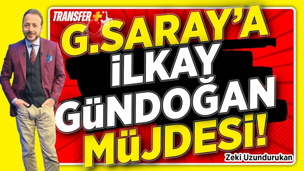 GALATASARAY'A İLKAY GÜNDOĞAN MÜJDESİ! / ZEKİ UZUNDURUKAN