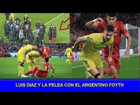 Luis Diaz PELEA con el ARGENTINO Juan Foyth Liverpool vs Villarreal
