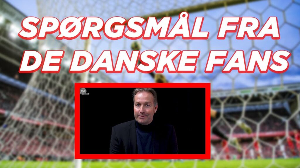 Landstræneren svarer fans: Hvor skal Lindstrøm spille? Nørgaards rolle? Vinder vi VM?