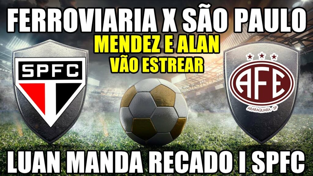 VÃO ESTREAR MENDEZ E ALAN FRANCO I FERROVIARIA X SÃO PAULO INFO I LUAN MANDA RECADO ENIGMÁTICO